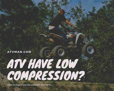 What Causes Low Compression in an ATV and How 